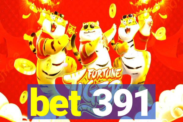 bet 391